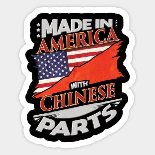 Made In America With Chinese Parts - Gift for Chinese From China Sticker